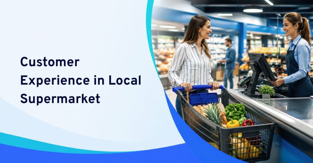 how to improve customer experience in local supermarket
