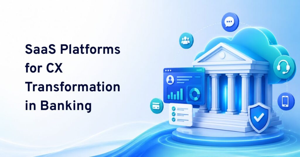 saas platforms for cx transformation in banking
